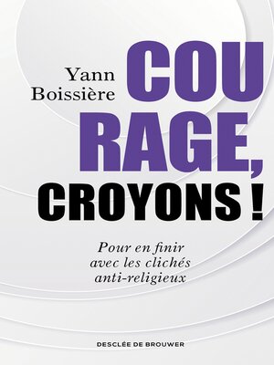 cover image of Courage, croyons !